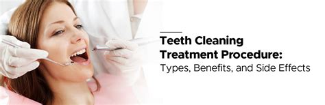 Teeth Cleaning Treatment Procedure: Types, Benefits, and Side Effects