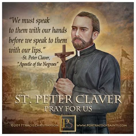 St. Peter Claver, “Apostle of the Negroes” who converted & helped them ...