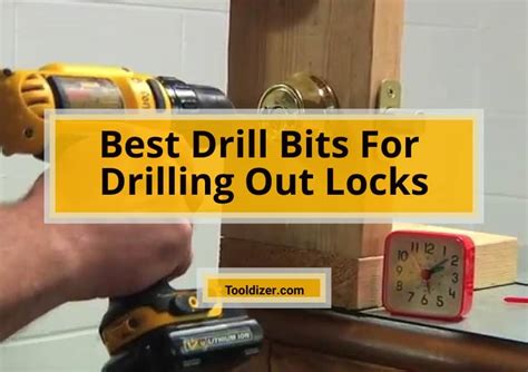 Best Drill Bits For Drilling Out Locks Reviews in 2023 - ToolDizer