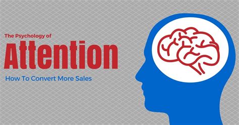 The Psychology of Attention and How To Convert Sales