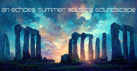 Wednesday, June 21, 2023 – An Echoes Summer Solstice – Echoes