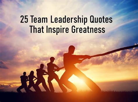 25 Team Leadership Quotes That Inspire Greatness