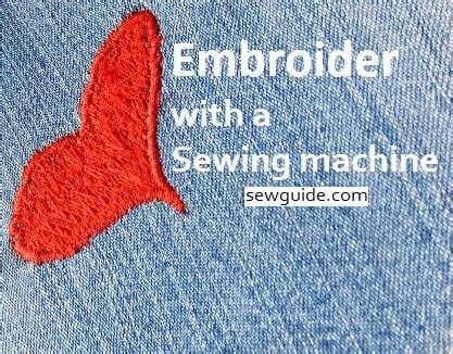 How To Embroider With A Home Sewing Machine ? - SewGuide