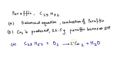 SOLVED: Paraffin, a wax used to make candles, has a formula of C25H52 ...