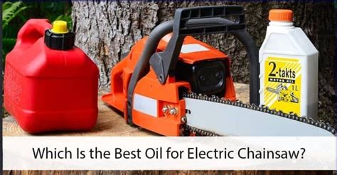 What Kind of Electric Chainsaw Oil Can Use? Best Review **2023 | Pro ...