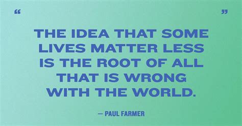 23 Best Paul Farmer Quotes On Justice, Doing Good, Health