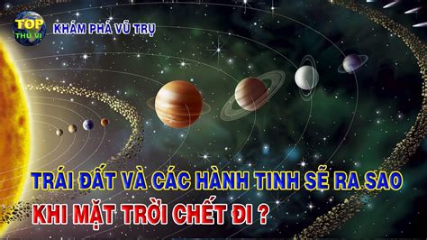 Trái đất và các hành tinh sẽ ra sao khi Mặt trời tắt? | Khoa học vũ trụ ...