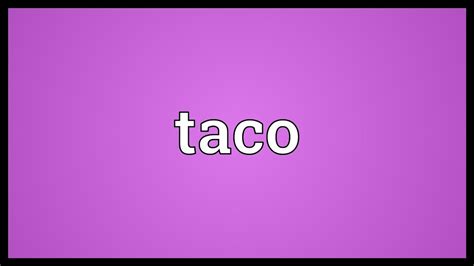 Taco Meaning - YouTube