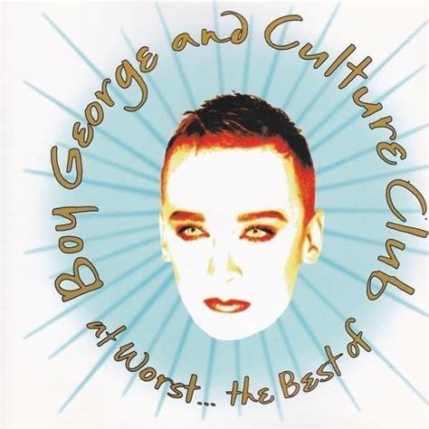 Culture Club - At Worst... The Best of Boy George and Culture Club ...