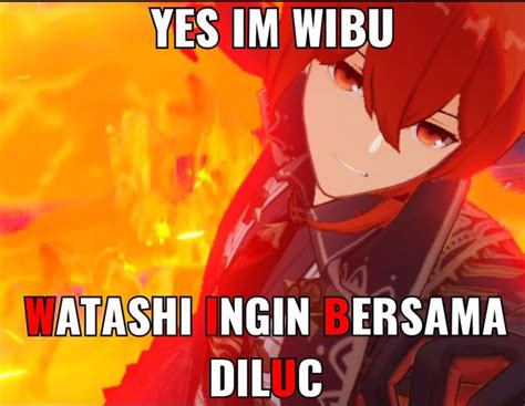 yes im wibu - diluc | Anime meme, Meme, Gambar lucu