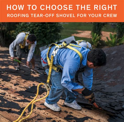 How to Choose the Right Roofing Tear-Off Shovel for Your Crew