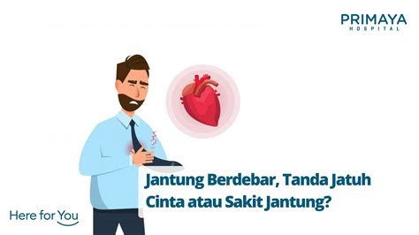 Jantung Berdebar, Jatuh Cinta atau Sakit Jantung? - Primaya Hospital