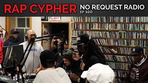 Rap Cypher during No Request Radio Episode 100 - YouTube