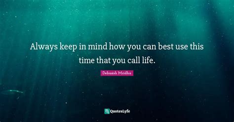 Always keep in mind how you can best use this time that you call life ...