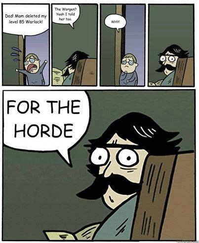 For the Horde - world of warcraft facebook community Memes Humor, Funny ...