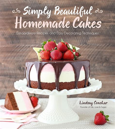 Simply Beautiful Homemade Cakes Cookbook! - Life Love and Sugar