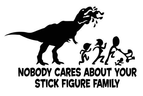 T-Rex Nobody Cares About Your Stick Figure Family JDM | eBay in 2021 ...