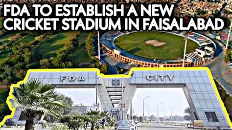 Faisalabad New Cricket Stadium | FDA To Establish New International ...