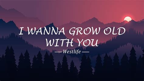 I Wanna Grow Old with You - Westlife (Lyrics by Alon Vibes) - YouTube