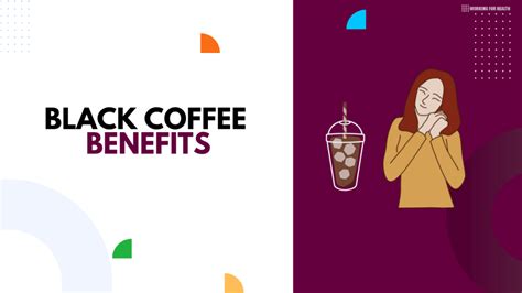 14 Black Coffee Benefits - Working for Health