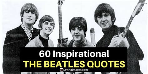 60 Inspirational The Beatles Quotes | SayingImages.com