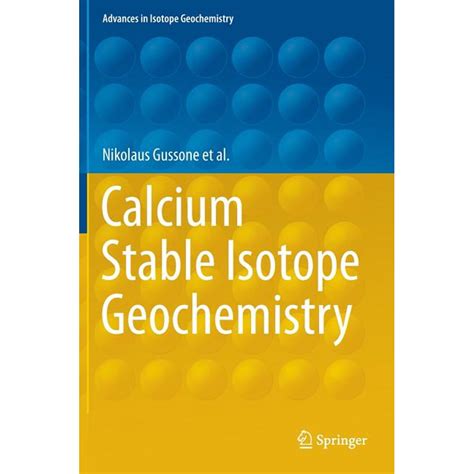 Advances in Isotope Geochemistry: Calcium Stable Isotope Geochemistry ...