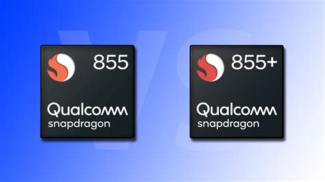 Snapdragon 855 vs Snapdragon 855 Plus Specifications Comparison ...