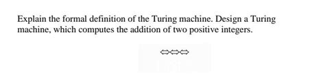 Solved Explain the formal definition of the Turing machine. | Chegg.com