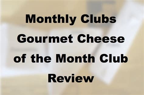 MonthlyClubs.com Gourmet Cheese of the Month Club Review | Food For Net