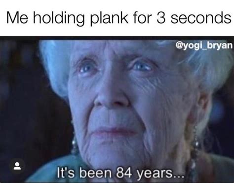 Plank meme, personally a little longer than 3 seconds but ... : yoga