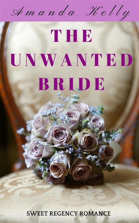 The Unwanted Bride by Amanda Kelly - Book - Read Online