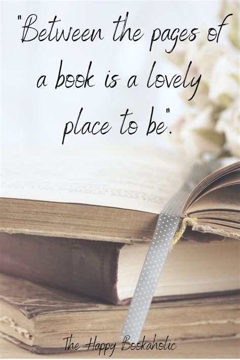 Between the pages of a book is a lovely place to be | Reading quotes ...