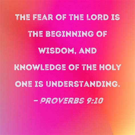 Proverbs 9:10 The fear of the LORD is the beginning of wisdom, and ...