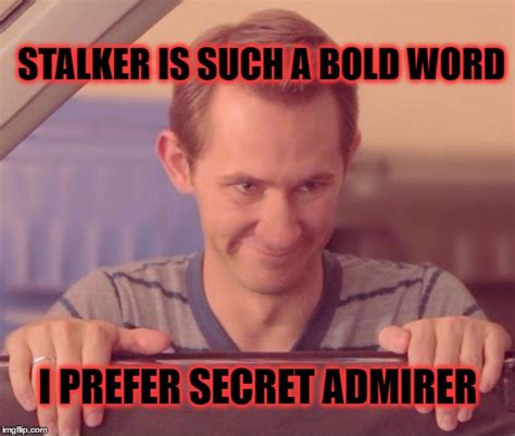 creepy stalker Memes & GIFs - Imgflip