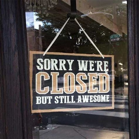 28 Funny "We're Closed" Signs That You Wouldn't Even Be Mad At