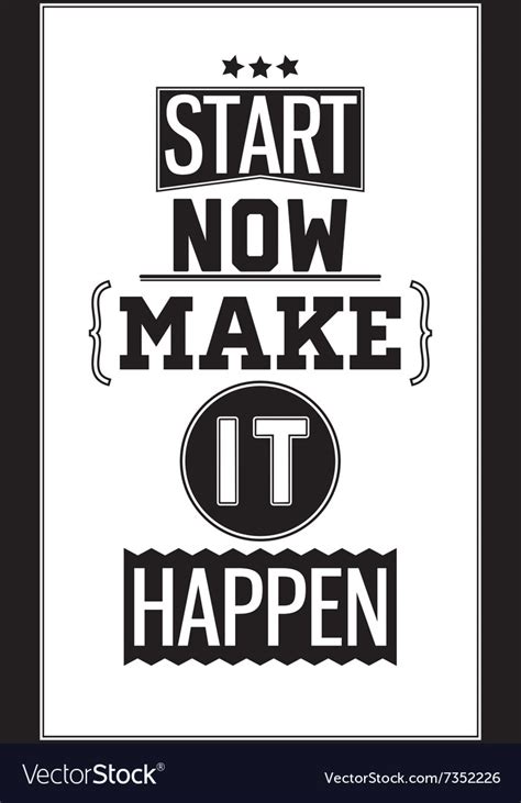 Motivational poster start now make it happen Vector Image