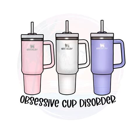 Obsessive Cup Disorder, Stanley Tumbler, Gift for Mom Design ...