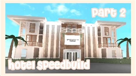 Bloxburg Hotel Speed Build [PART 2] + Final Tour || awhstrcwbrrie - YouTube