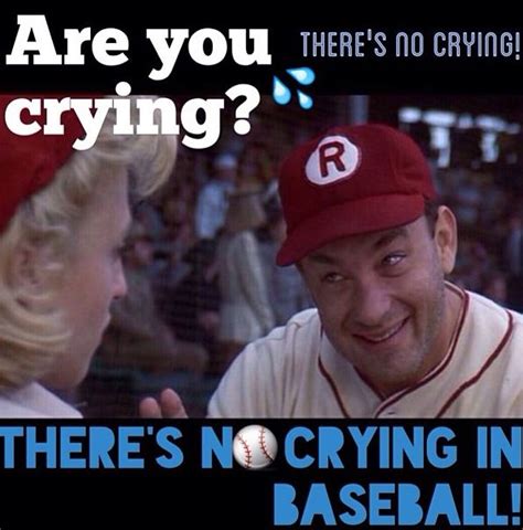 There's no crying in baseball | No crying in baseball, Baseball, Crying