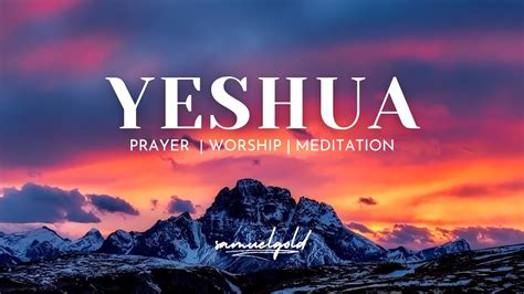 YESHUA | 1-hour Prophetic Instrumental | Prayer | Worship | Meditation ...