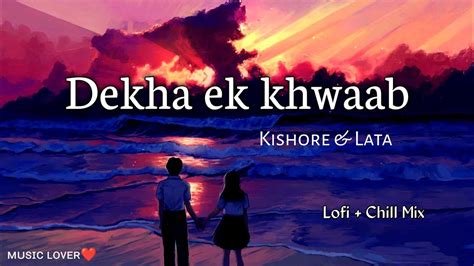 Dekha ek khwaab lyrics | Lofi +chill mix | Kishore & Lata Mangeshkar ...