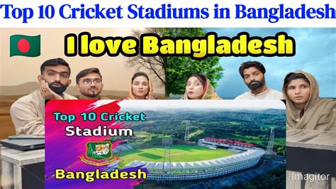 Top 10 Cricket Stadiums in Bangladesh | Pakistani Reaction - YouTube