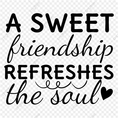 A Sweet Friendship Refreshes The Soul Quote PNG, Vector, PSD, and ...