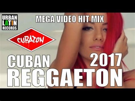 CUBATON 2017 MIX CUBAN REGGAETON 2017 MEGA HIT MIX CHACAL, EL TAIGER ...