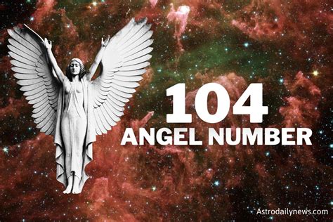 104 Angel Number Meaning and Symbolism - AstroDailyNews