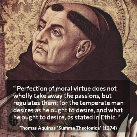 Thomas Aquinas: “Perfection of moral virtue does not wholly...”