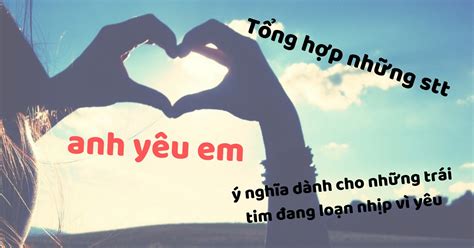 Những câu nói hình ảnh anh yêu em nhiều lắm đầy ý nghĩa và ngọt ngào