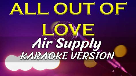 ALL OUT OF LOVE - Air Supply ( KARAOKE VERSION ) - YouTube