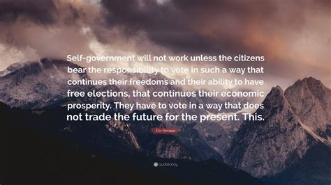 Eric Metaxas Quote: “Self-government will not work unless the citizens ...