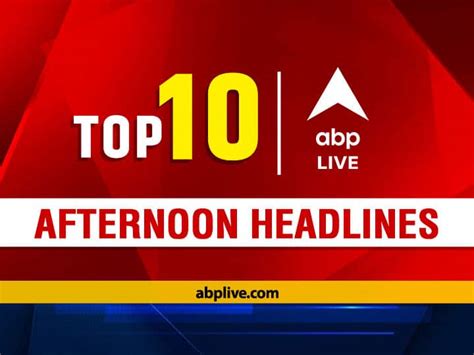 Top 10 News Today | ABP LIVE Afternoon Bulletin: Top News Headlines ...